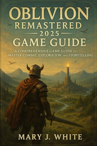 OBLIVION REMASTERED 2025 Game Guide: A Comprehensive Game Guide to Master Combat, Exploration, and Storytelling von Independently published