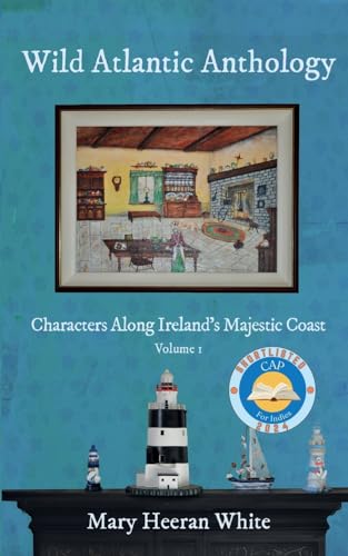 Wild Atlantic Way Anthology: Characters Along Ireland's Majestic Coast (Volume 1, Band 1)