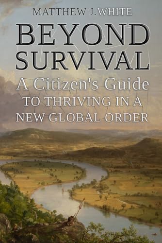 Beyond Survival: A Citizen’s Guide to Thriving in a New Global Order von Independently published