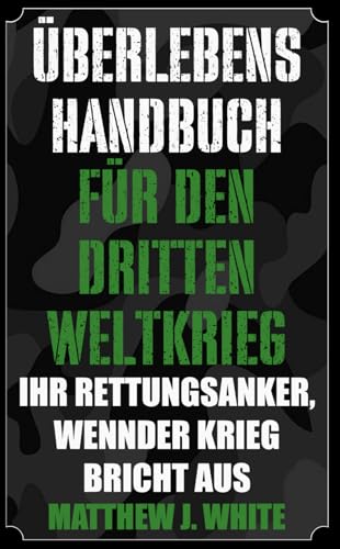 Überlebens-Handbuch für den Dritten Weltkrieg: Deutsche Ausgabe (Citizen's Guide) von Independently published