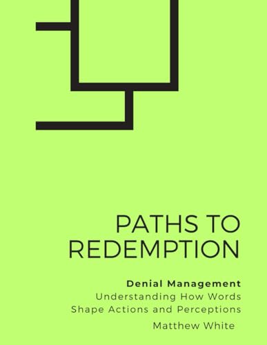 Paths to Redemption - Denial Management: Understanding How Words Shape Actions and Perceptions von Independently published