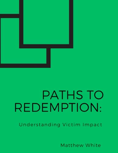Paths to Redemption: Understanding Victim Impact von Independently published