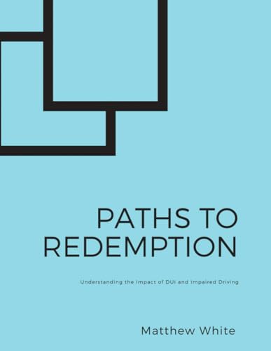 Paths to Redemption: Understanding the Impact of DUI and Impaired Driving von Independently published