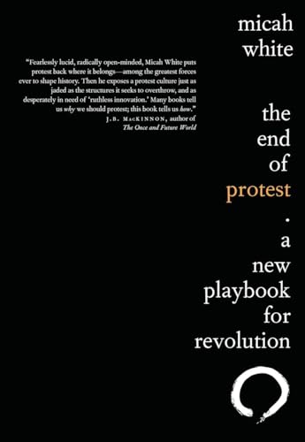 The End of Protest: A New Playbook for Revolution