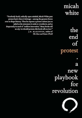 The End of Protest: A New Playbook for Revolution von Knopf Canada