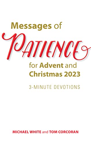 Messages of Patience for Advent and Christmas 2023: 3-Minute Devotions Messages of Patience for Advent and Christmas 2023: 3-Minute Devotions
