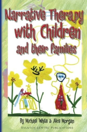 Narrative Therapy with Children and their Families