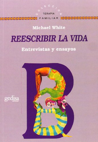 Reescribir la Vida: Entrevistas y ensayos (Terapia Familiar) von GEDISA