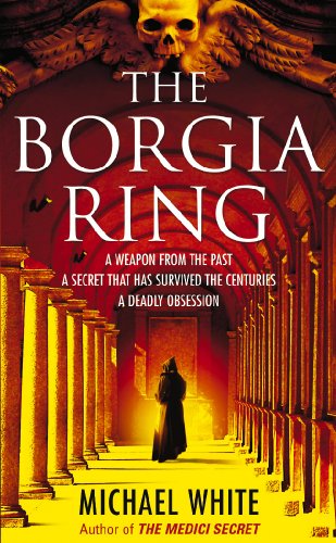 The Borgia Ring: an adrenalin-fuelled, action-packed historical conspiracy thriller you won’t be able to put down… The Borgia Ring: an adrenalin-fuelled, action-packed historical conspiracy thriller you won’t be able to put down…