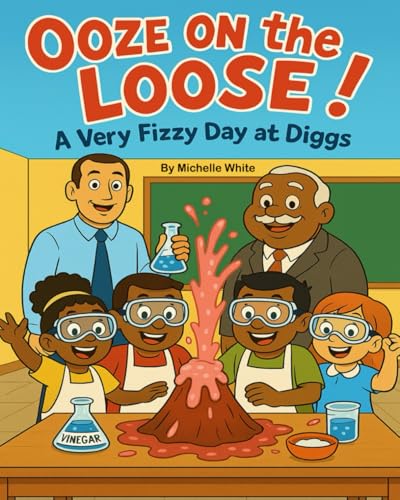 Ooze on the Loose!: A Very Fizzy Day at Diggs (School Days at Diggs!) von Independently published