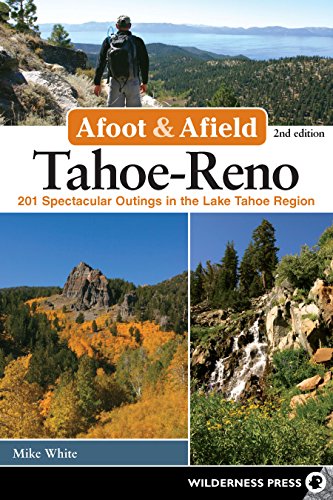 Afoot & Afield: Tahoe-Reno: 201 Spectacular Outings in the Lake Tahoe Region von Wilderness Press
