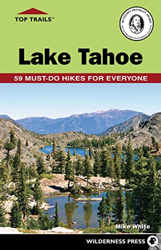 Top Trails: Lake Tahoe: 59 Must-Do Hikes for Everyone von Wilderness Press