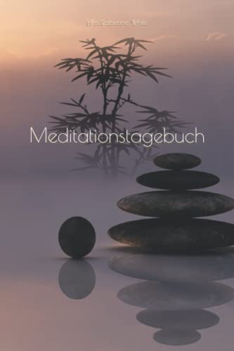 Meditationstagebuch: Die Reflexion meiner Meditation! von Independently published