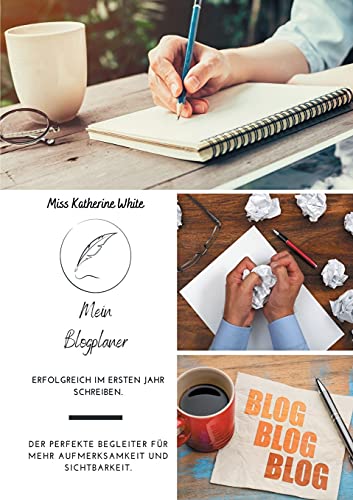 Mein Blogplaner: Erfolgreich im ersten Jahr schreiben. Der perfekte Begleiter für mehr Aufmerksamkeit und Sichtbarkeit. von Books on Demand