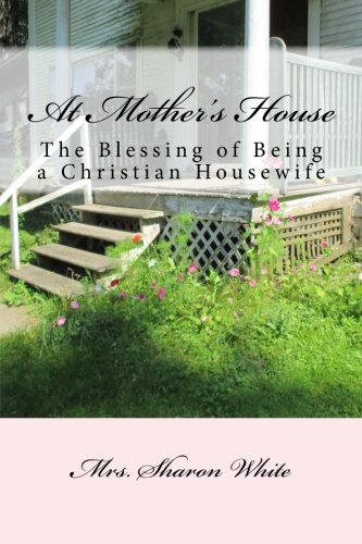 At Mother's House: The Blessing of Being a Christian Housewife