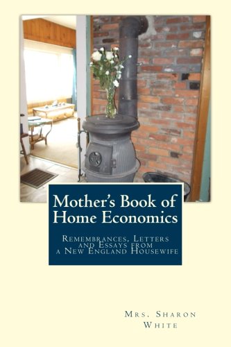Mother's Book of Home Economics: Remembrances, Letters, and Essays from a New England Housewife