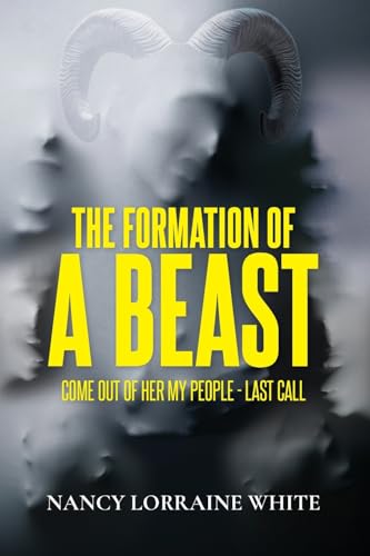 The Formation Of A Beast: Come Out Of Her My People- Last Call The Formation Of A Beast: Come Out Of Her My People- Last Call von CITIOFBOOKS, INC.