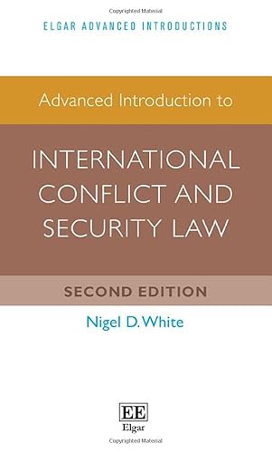 Advanced Introduction to International Conflict and Security Law (Elgar Advanced Introductions)