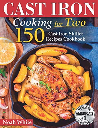 Cast Iron Cooking for 2: 150 Cast Iron Skillet Recipes Cookbook. (Healthy Cookbook, Band 1) von Independently published