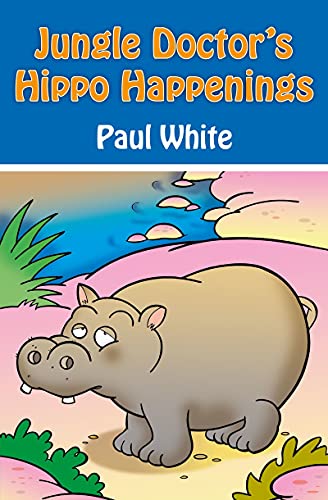 Jungle Doctor's Hippo Happenings (Jungle Doctor Animal Stories)