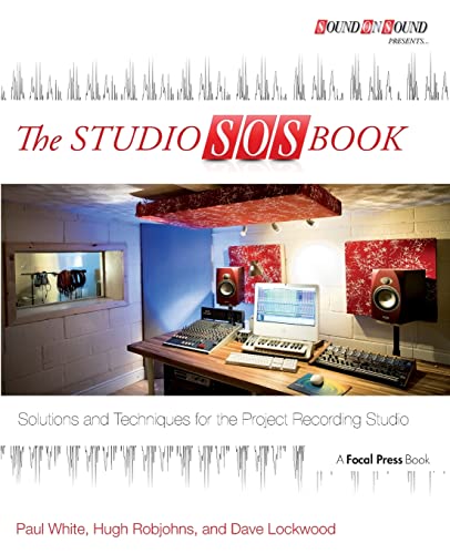 The Studio SOS Book: Solutions and Techniques for the Project Recording Studio (Sound on Sound Presents...) von Routledge