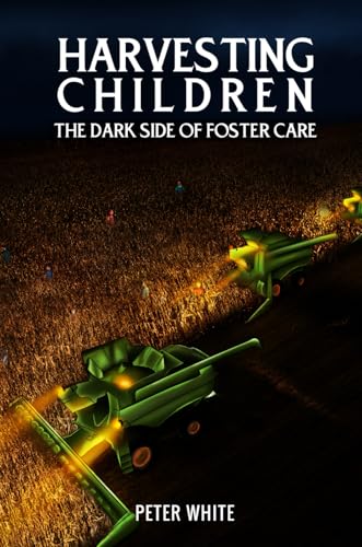 Harvesting Children: The Dark Side of Foster Care Harvesting Children: The Dark Side of Foster Care von United Book Publishing