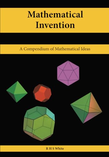 Mathematical Invention: A Compendium of Mathematical Ideas von Westwood Books Publishing