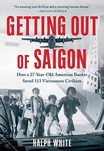 Getting Out of Saigon: How a 27-Year-Old Banker Saved 113 Vietnamese Civilians von Simon & Schuster