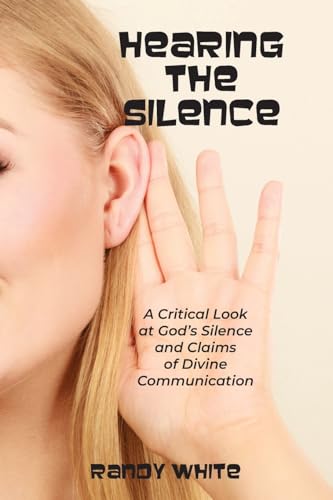 Hearing The Silence: A Critical Look at God's Silence and Claims of Divine Communication von Dispensational Publishing House