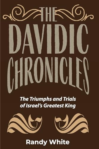 The Davidic Chronicles: The Triumphs and Trials of Israel's Greatest King von Dispensational Publishing House