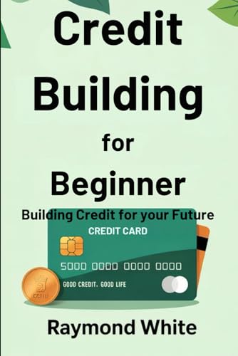Building Credit for Beginners.: Credit Building for the Future. von Independently published