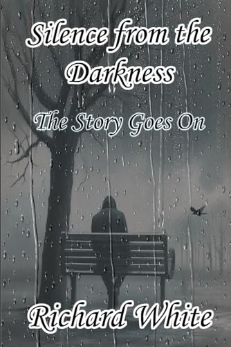 Silence From The Darkness: The Story Goes On von Independently published