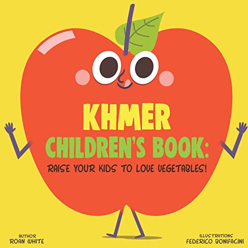 Khmer Children's Book: Raise Your Kids to Love Vegetables! von CREATESPACE