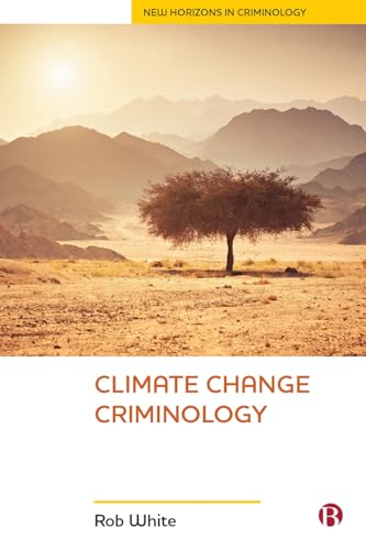 Climate Change Criminology (New Horizons in Criminology) von Bristol University Press