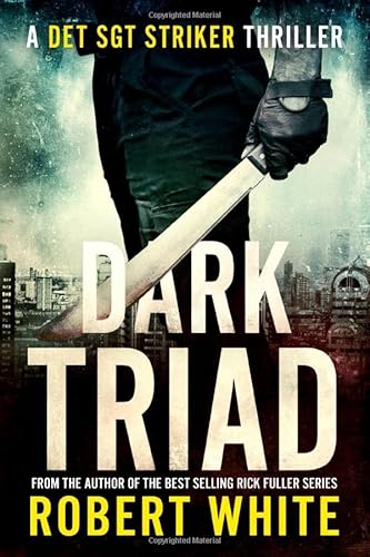 DARK TRIAD: A New Breed of British Detective (A Det Sgt Striker Thriller, Band 3)