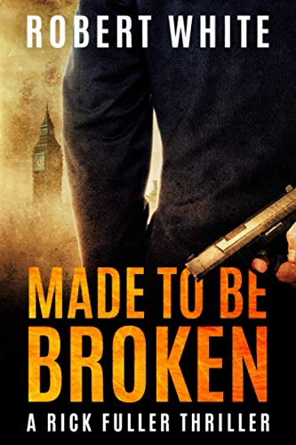 Made to be Broken: SAS hero turns Manchester hitman (A Rick Fuller Thriller, Band 7) von Independently published
