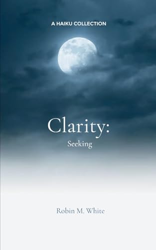 Clarity: Seeking Clarity: Seeking von Bookleaf Publishing