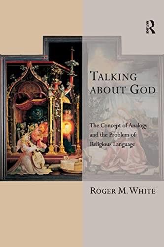 Talking about God: The Concept of Analogy and the Problem of Religious Language (Transcending Boundaries in Philosophy and Theology) von Routledge