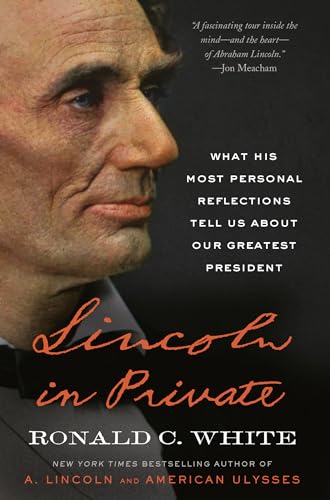 Lincoln in Private: What His Most Personal Reflections Tell Us About Our Greatest President Lincoln in Private: What His Most Personal Reflections Tell Us About Our Greatest President von Random House Trade Paperbacks