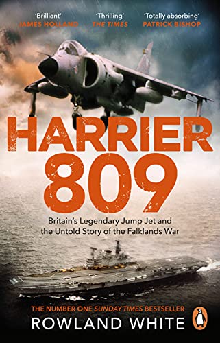 Harrier 809: Britain’s Legendary Jump Jet and the Untold Story of the Falklands War