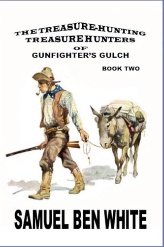 The Treasure Hunting Treasure Hunters of Gunfighter's Gulch von Outlaws Publishing LLC
