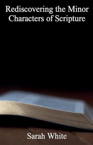 Rediscovering the Minor Characters of Scripture Rediscovering the Minor Characters of Scripture von Fiel LLC