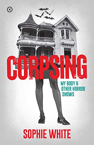 Corpsing: My Body & Other Horror Shows von Tramp Press