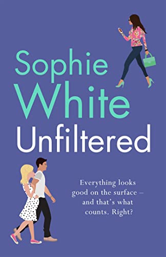 Unfiltered: A warm and hilarious page-turner about secrets, consequences and new beginnings Unfiltered: A warm and hilarious page-turner about secrets, consequences and new beginnings