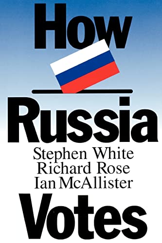 How Russia Votes (Comparative Politics & the International Political Economy,) von CQ Press