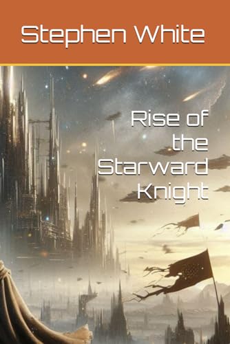 Rise of the Starward Knight (The Starward Chronicles, Band 1) von Independently published
