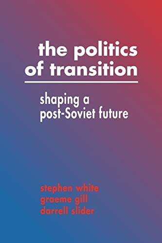 The Politics of Transition: Shaping a Post-Soviet Future von Cambridge University Press