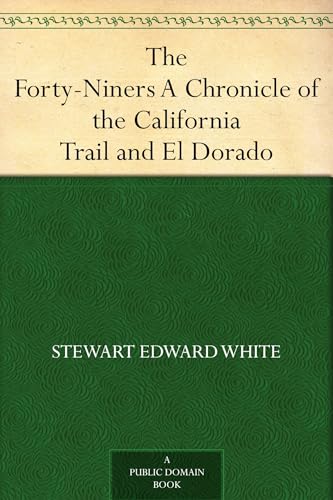 The Forty-Niners: A Chronicle of the California Trail and El Dorado von Anson Street Press