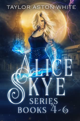 The Alice Skye Series Books 4-6: A Witch Detective Urban Fantasy (Alice Skye Bundle, Band 2) von Independently published