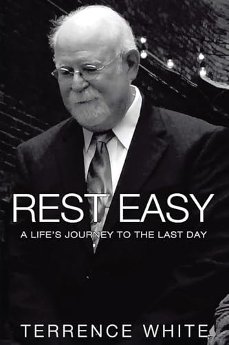 Rest Easy: A Life's Journey to the Last Day Rest Easy: A Life's Journey to the Last Day von Authors' Tranquility Press
